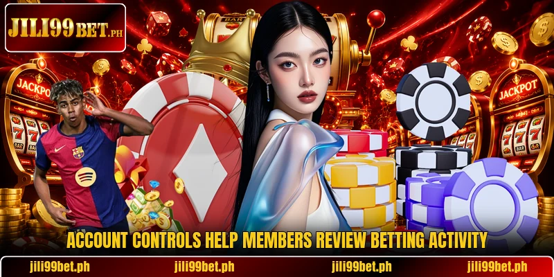 Account controls help members review betting activity