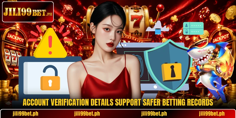 Account verification details support safer betting records Account verification details support safer betting records