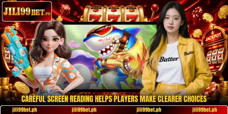 Careful screen reading helps players make clearer choices