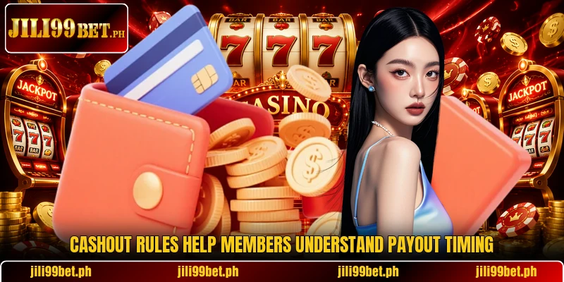 Cashout rules help members understand payout timing