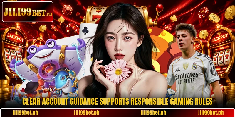 Clear account guidance supports responsible gaming rules