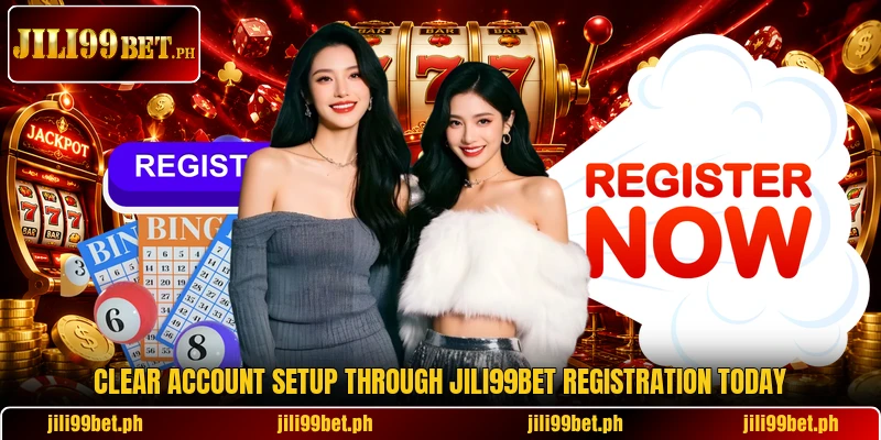 Clear account setup through Jili99Bet registration today Clear account setup through Jili99Bet registration today