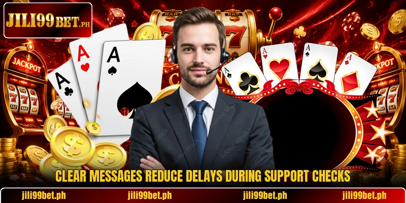 Clear messages reduce delays during support checks