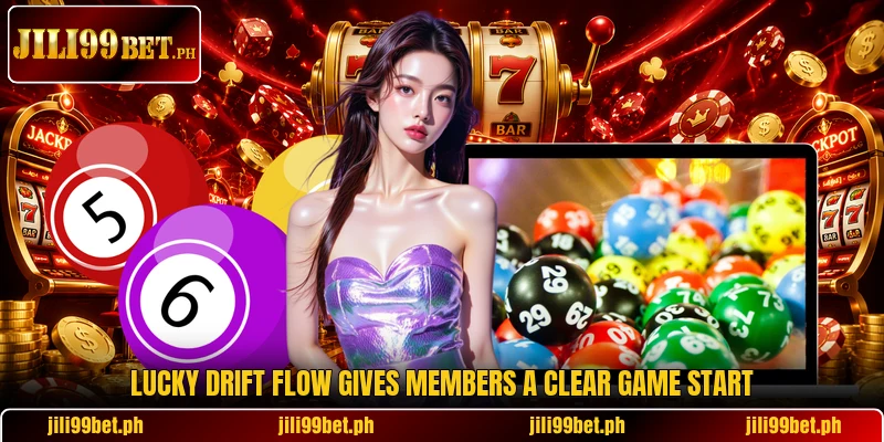 Lucky Drift Flow gives members a clear game start Lucky Drift Flow gives members a clear game start