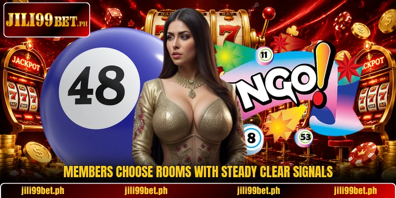 Members choose rooms with steady clear signals Members choose rooms with steady clear signals