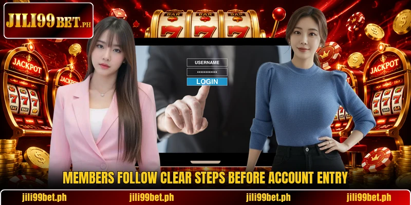Members follow clear steps before account entry