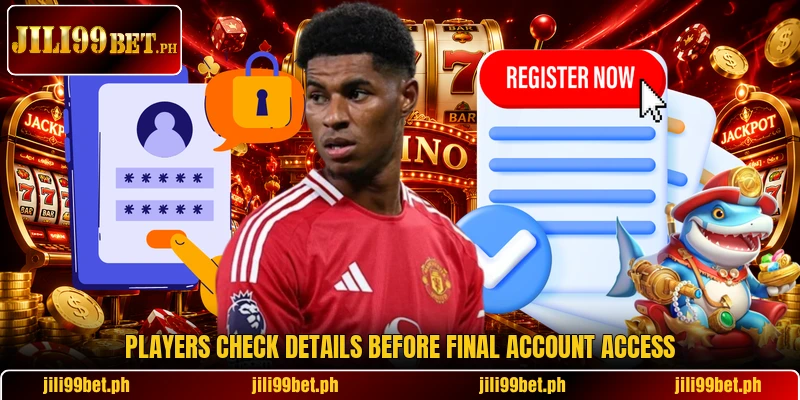 Players check details before final account access Players check details before final account access