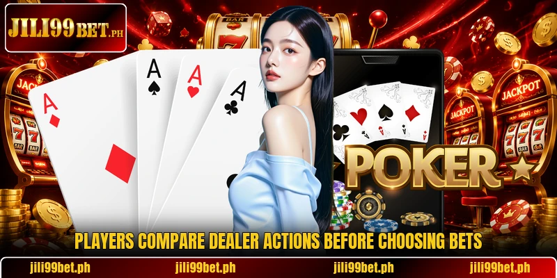 Players compare dealer actions before choosing bets