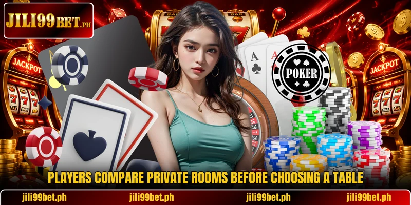 Players compare private rooms before choosing a table