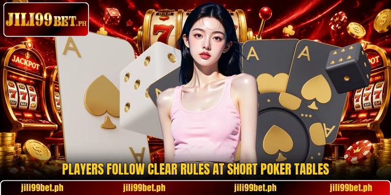 Players follow clear rules at short poker tables Players follow clear rules at short poker tables