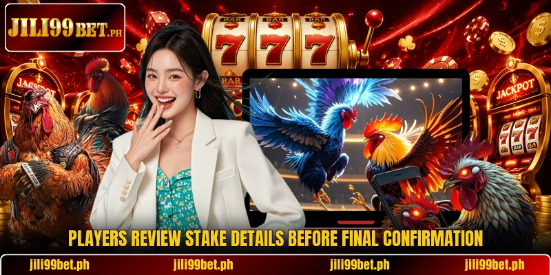 Players review stake details before final confirmation Players review stake details before final confirmation