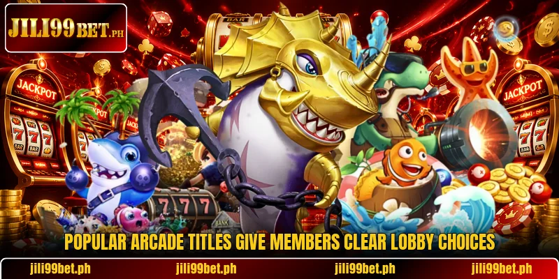 Popular arcade titles give members clear lobby choices Popular arcade titles give members clear lobby choices
