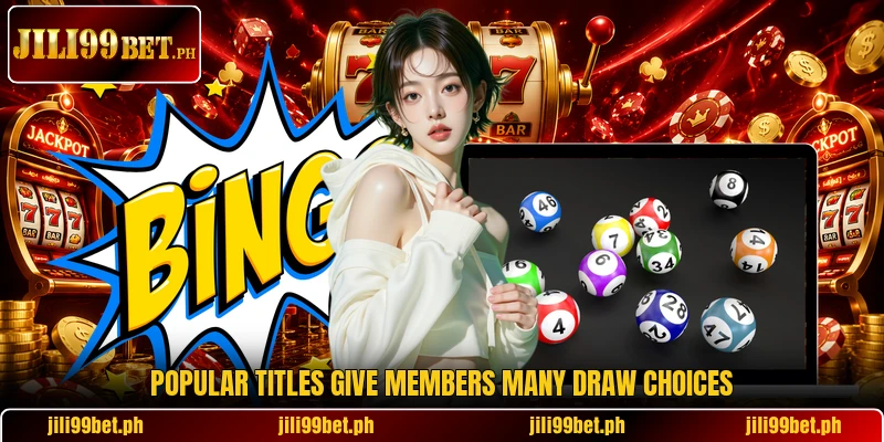 Popular titles give members many draw choices Popular titles give members many draw choices