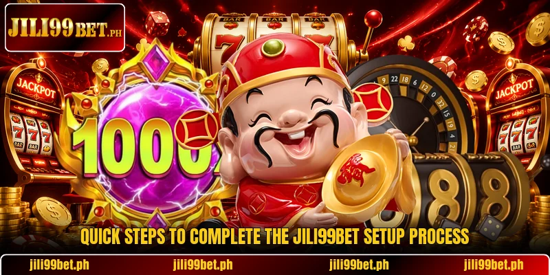 Quick steps to complete the Jili99Bet setup process