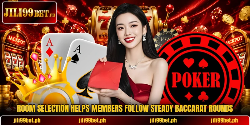 Room selection helps members follow steady baccarat rounds Room selection helps members follow steady baccarat rounds