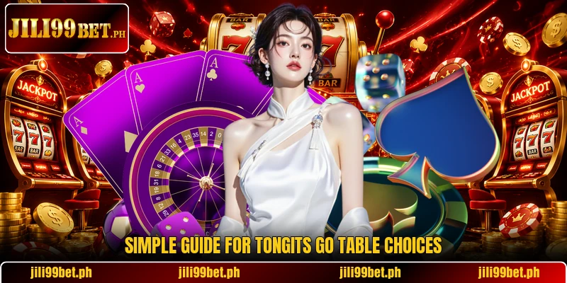 Simple guide for tongits go table choices