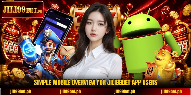 Simple mobile overview for Jili99Bet app users Simple mobile overview for Jili99Bet app users