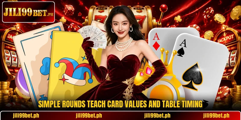 Simple rounds teach card values and table timing
