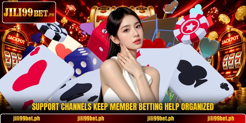 Support channels keep member betting help organized